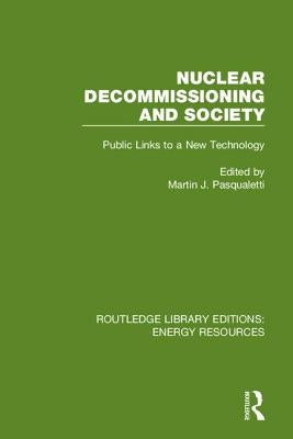 Nuclear Decommissioning and Society: Public Links to a New Technology by Pasqualetti, Martin J.