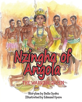 Nzingha of Angola: The Warrior Queen by Opoku, Bella