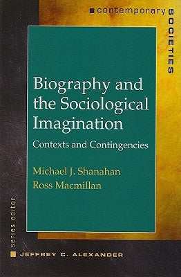 Biography and the Sociological Imagination: Contexts and Contingencies by MacMillan, Ross