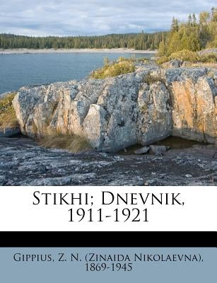 Stikhi; Dnevnik, 1911-1921 by Gippius, Z. N.