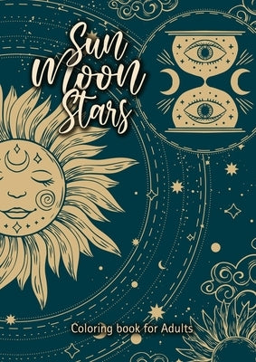 Sun Moon Stars coloring book for adults: mindfulness celestial coloring book Consciousness Universe Zodiac coloring spirituality coloring 60 pages A4 by Publishing, Monsoon