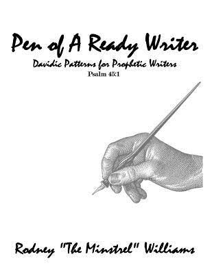 The Pen Of A Ready Writer: DavidicPatterns For Prophetic Writers by Williams Sr, Rodney