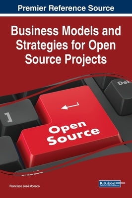 Business Models and Strategies for Open Source Projects by Monaco, Francisco Jos&#233;