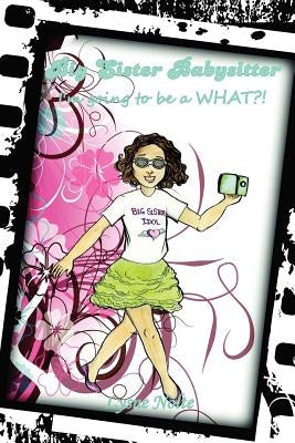 Big Sister Babysitter: I'm going to be a WHAT?! by Nolte, Lysne