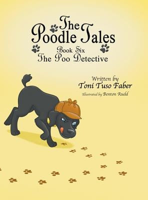The Poodle Tales: Book Six: The Poo Detective by Faber, Toni Tuso
