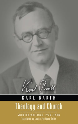 Theology and Church: Shorter Writings 1920-1928 by Barth, Karl
