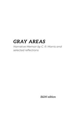 Gray Areas: The Foundation & Beauty Being Human by Morris, C. R.