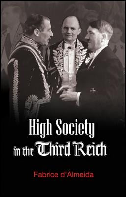 High Society in the Third Reich by D'Almeida, Fabrice