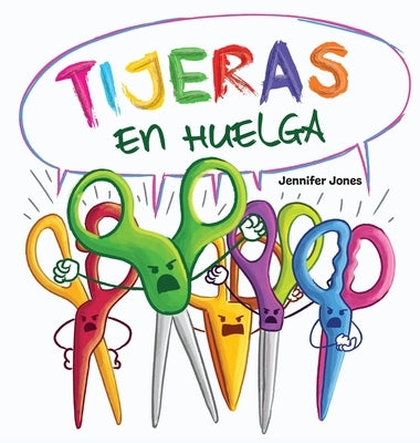 Tijeras en Huelga: Un libro infantil divertido, con rimas, para leer en voz alta para preescolar, jardín de infantes, primer grado, segun by Jones, Jennifer