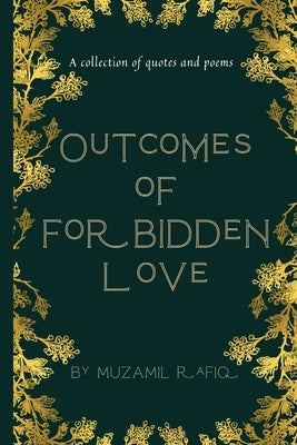Outcomes of Forbidden Love by Rafiq, Muzamil