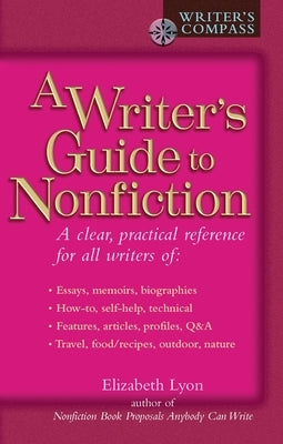 A Writer's Guide to Nonfiction: A Clear, Practical Reference for All Writers by Lyon, Elizabeth