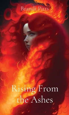 Rising From the Ashes by Pitts, Brandi