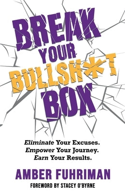 Break Your Bullsh*t Box by Fuhriman, Amber