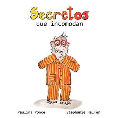 Secretos que incomodan: Un cuento para prevenir el abuso sexual by Ponce, Paulina