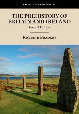 The Prehistory of Britain and Ireland by Bradley, Richard