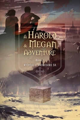 A Harold & Megan Adventure: Book I by Andrisano, Micheal J., Sr.