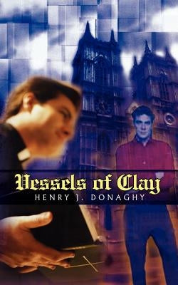 Vessels of Clay by Donaghy, Henry J.