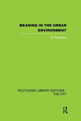 Meaning in the Urban Environment by Krampen, M.
