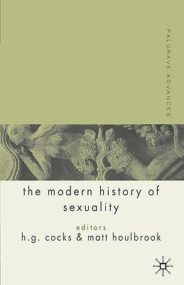Palgrave Advances in the Modern History of Sexuality by Houlbrook, M.