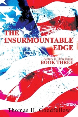 The Insurmountable Edge Book Three: A Story in Three Books by Goodfellow, Thomas