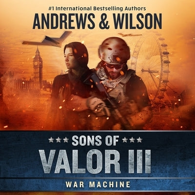 Sons of Valor III: War Machine by Andrews, Brian