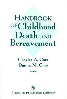 Handbook of Childhood Death and Bereavement by Corr, Charles A.