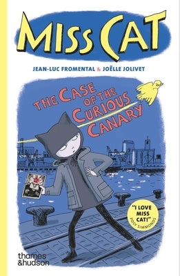 Miss Cat: The Case of the Curious Canary by Jolivet, JoÃ«lle
