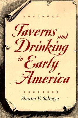 Taverns and Drinking in Early America by Salinger, Sharon V.