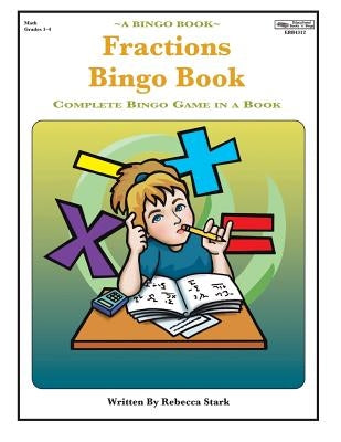 Fractions Bingo Book: Complete Bingo Game In A Book by Stark, Rebecca