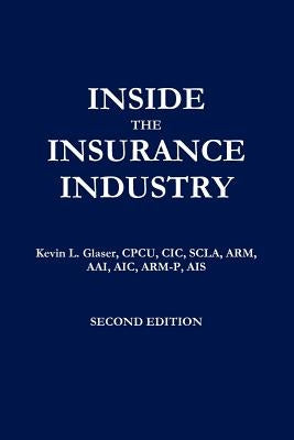 Inside the Insurance Industry - Second Edition by Glaser, Kevin