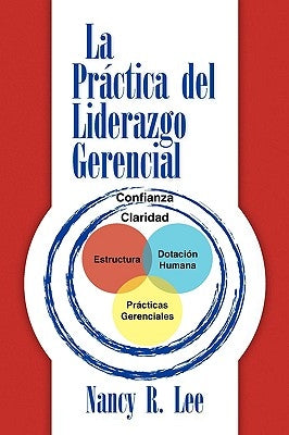 La práctica del liderazgo gerencial by Lee, Nancy R.