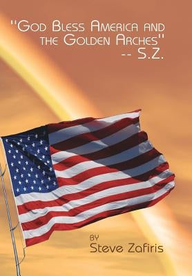 ''God Bless America and the Golden Arches''-- S.Z. by Zafiris, Steve