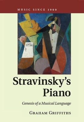 Stravinsky's Piano by Griffiths, Graham
