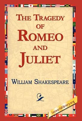 The Tragedy of Romeo and Juliet by Shakespeare, William