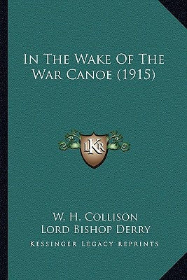 In The Wake Of The War Canoe (1915) by Collison, W. H.
