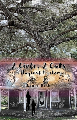 2 Girls, 2 Cats: A Magical Mystery by Beth, Laura