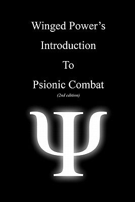 WingedPower's Introduction to Psionic Combat (2nd Edition) by Wingedpower