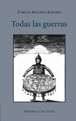 Todas las guerras by Alfonso, Carlos Augusto