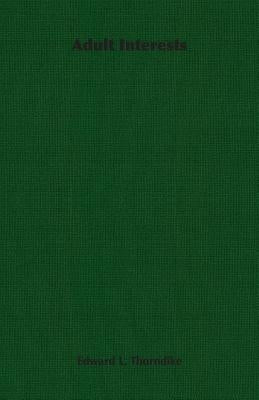 Adult Interests by Thorndike, Edward L.
