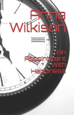 An Appointment With Happiness by Wilkison, Anna Maria