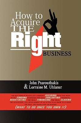 How to Acquire the Right Business by Psarouthakis, John