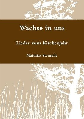 Wachse in uns by Stempfle, Matthias