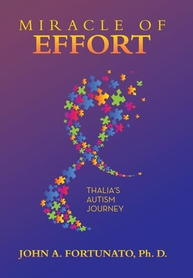 Miracle of Effort: Thalia's Autism Journey by Fortunato Ph. D., John A.