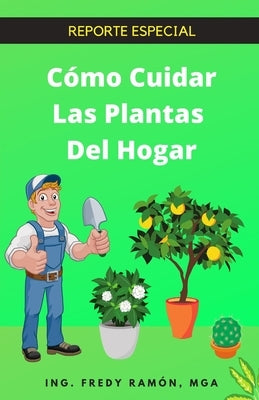 Cómo Cuidar Las Plantas Del Hogar by Ram&#195;&#179;n, Fredy