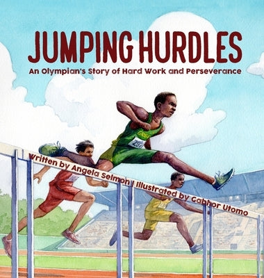 Jumping Hurdles: An Olympian's Story of Hard Work and Perseverance by Selmon, Angela