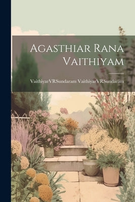 Agasthiar Rana Vaithiyam by Vaithiyarvrsundaram, Vaithiyarvrsunda