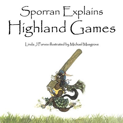 Sporran Explains Highland Games by Purves, Linda J.