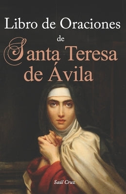 Libro de Oraciones de Santa Teresa de Ávila by Cruz, Sa&#195;&#186;l