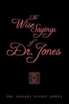 The Wise Sayings of Dr. Jones by Jones, Ashaki Efuru