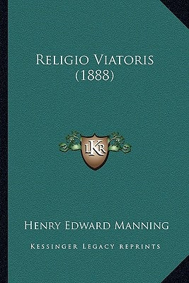 Religio Viatoris (1888) by Manning, Henry Edward